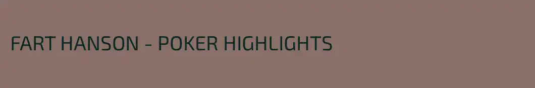 FART HANSON - POKER HIGHLIGHTS 